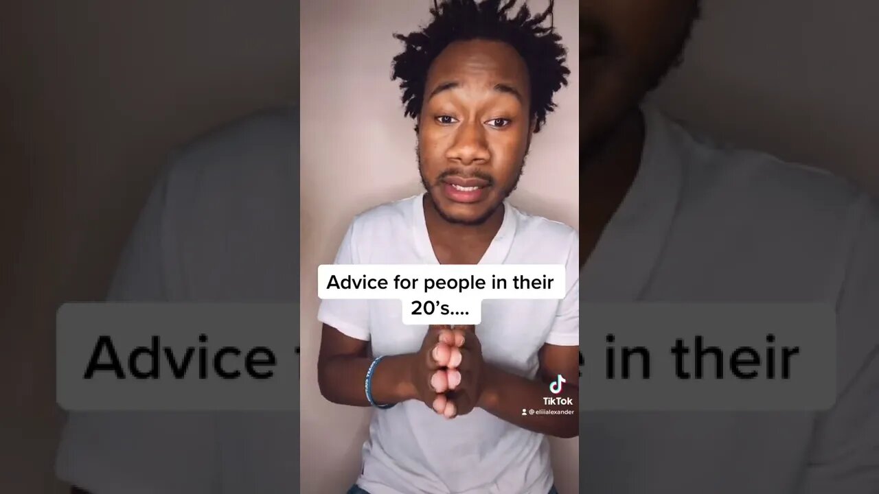 Advice for people in their 20’s…