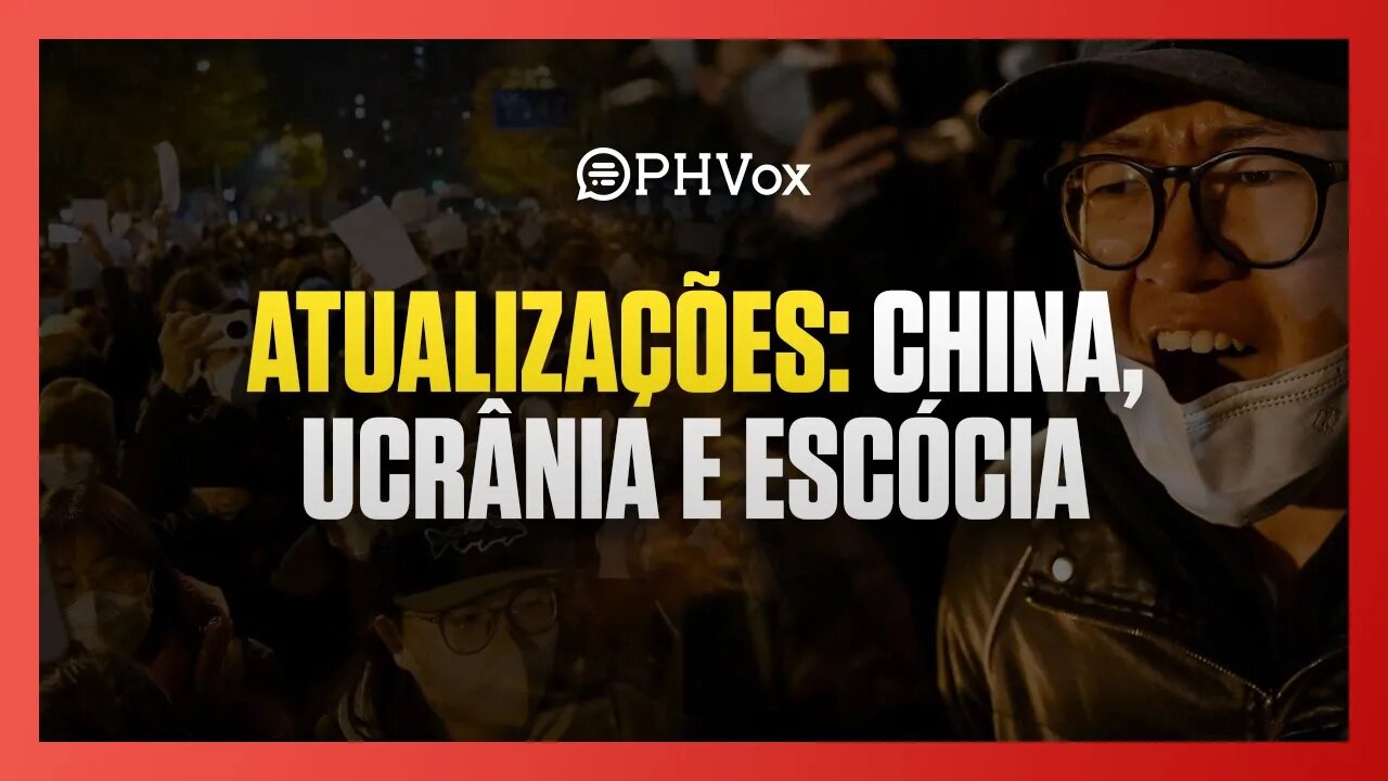 Protestos na China e a Decisão da Suprema Corte Britânica sobre a Escócia