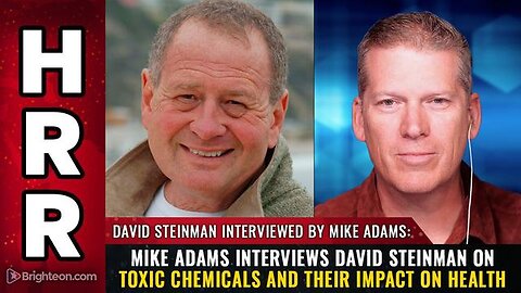 MIKE ADAMS INTERVIEWS DAVID STEINMAN ON TOXIC CHEMICALS AND THEIR IMPACT ON HEALTH