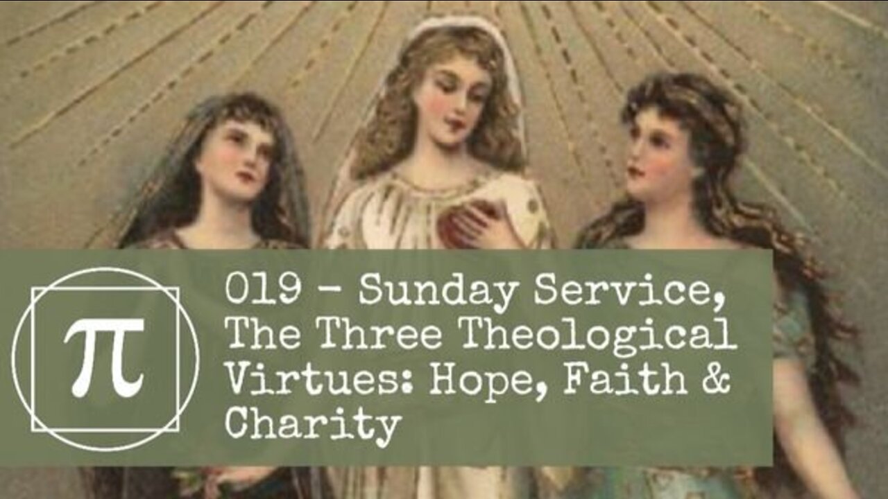 019 - Sunday Service, The Three Theological Virtues: Hope, Faith & Charity