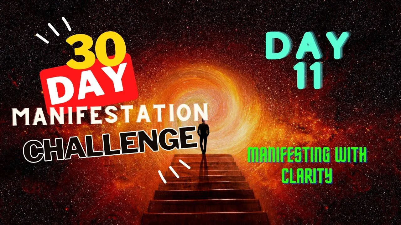 30 Day Manifestation Challenge: Day 11 - Manifesting with Clarity