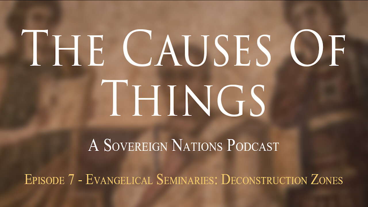 Evangelical Seminaries: Deconstruction Zones | The Causes Of Things Ep. 7