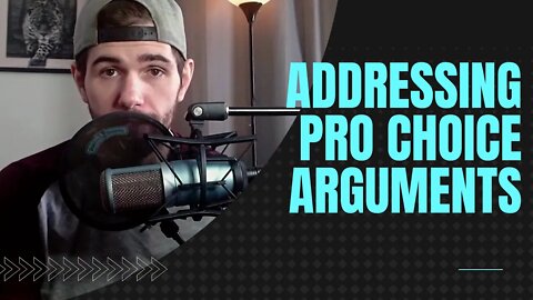 Addressing Pro Choice Arguments