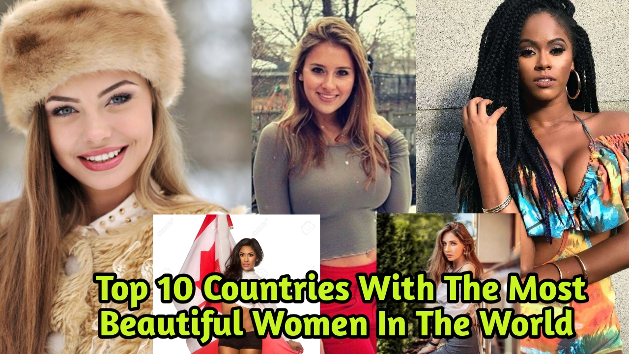 Top 10 Countries with the most beautiful women