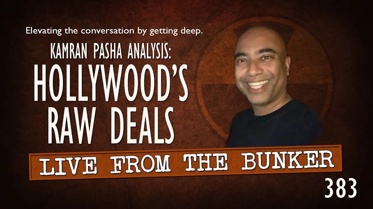 Live From the Bunker 383: Hollywood's Raw Deals | Guest Kamran Pasha