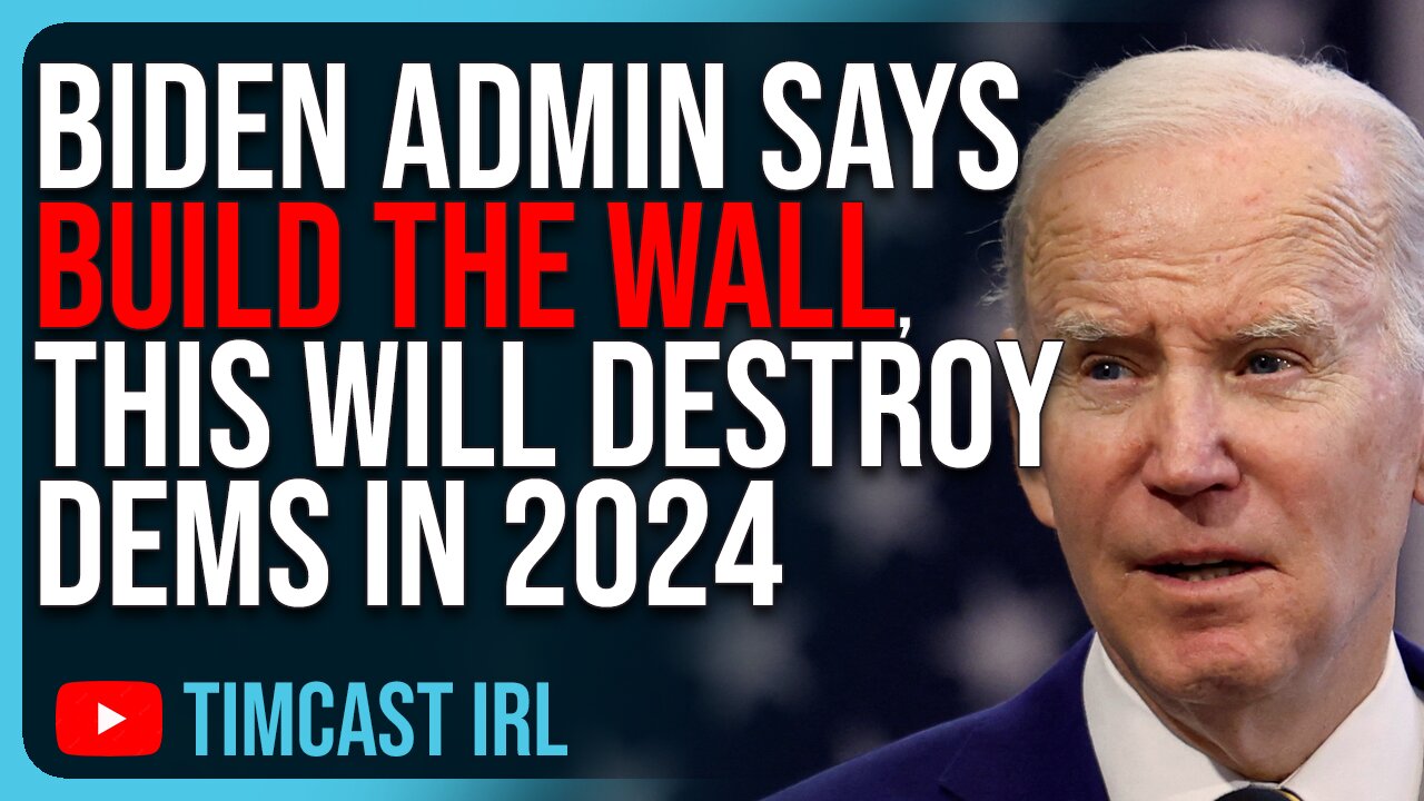 Biden Admin Says BUILD THE WALL, This Will DESTROY Democrats In 2024