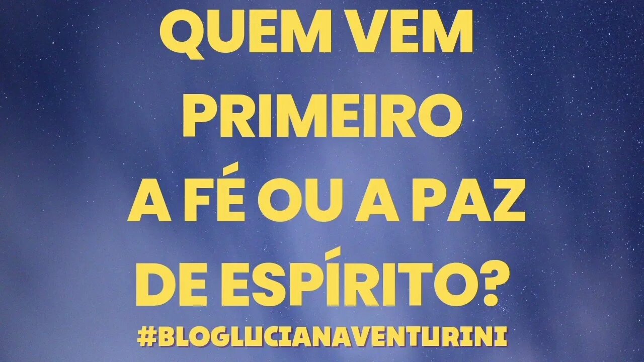 Quem vem primeiro: a fé ou a paz de espírito? #lucianaventurini #silvioalbuquerque