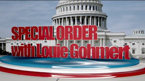 Special Order with Louie Gohmert: The Tyranny on Capitol Hill