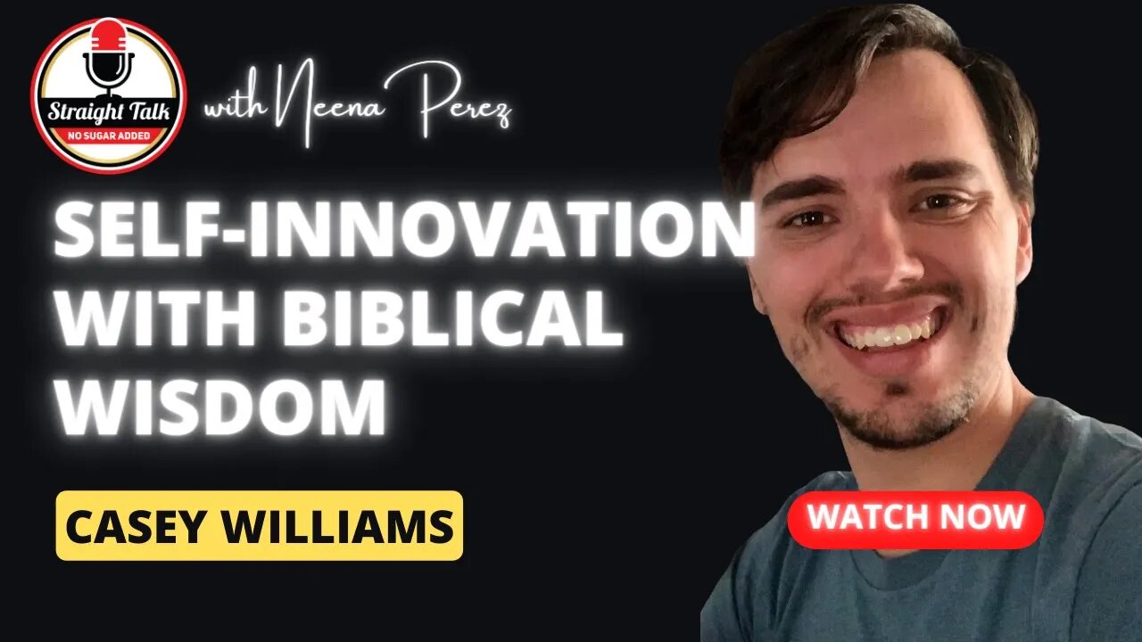 Casey Williams on Self-Innovation with Biblical Wisdom