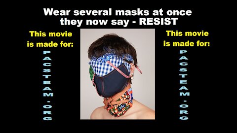 Wear several masks at once they now say - RESIST