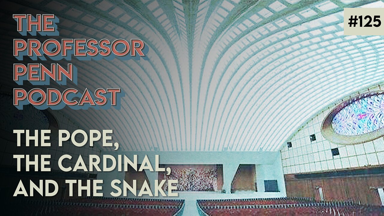 The Pope, The Cardinal, and The Snake with Professor Penn | EP125