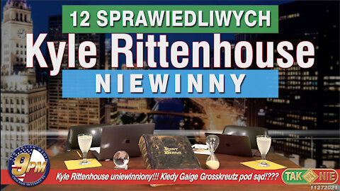 12 SPRAWIEDLIWYCH - KYLE RITTENHOUSE NIEWINNY!!!