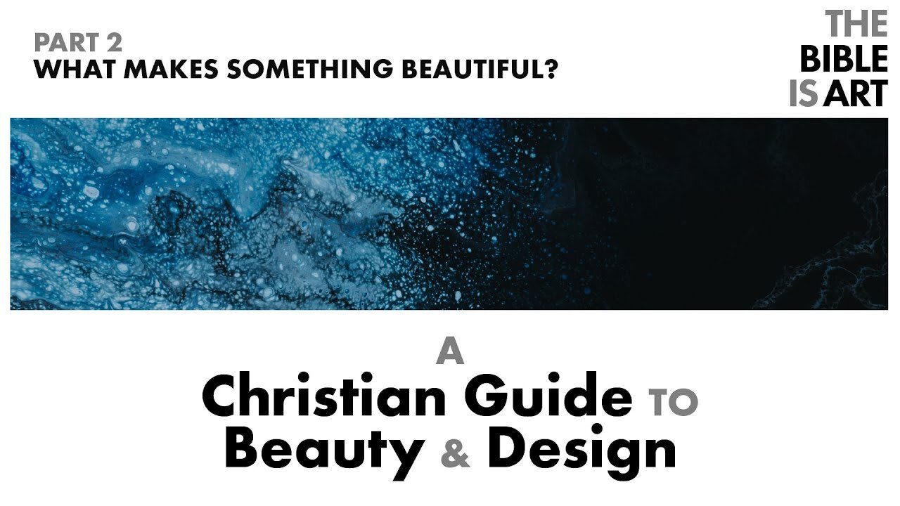 What Makes Something Beautiful? | A Christian Guide to Beauty and Design | Part 3