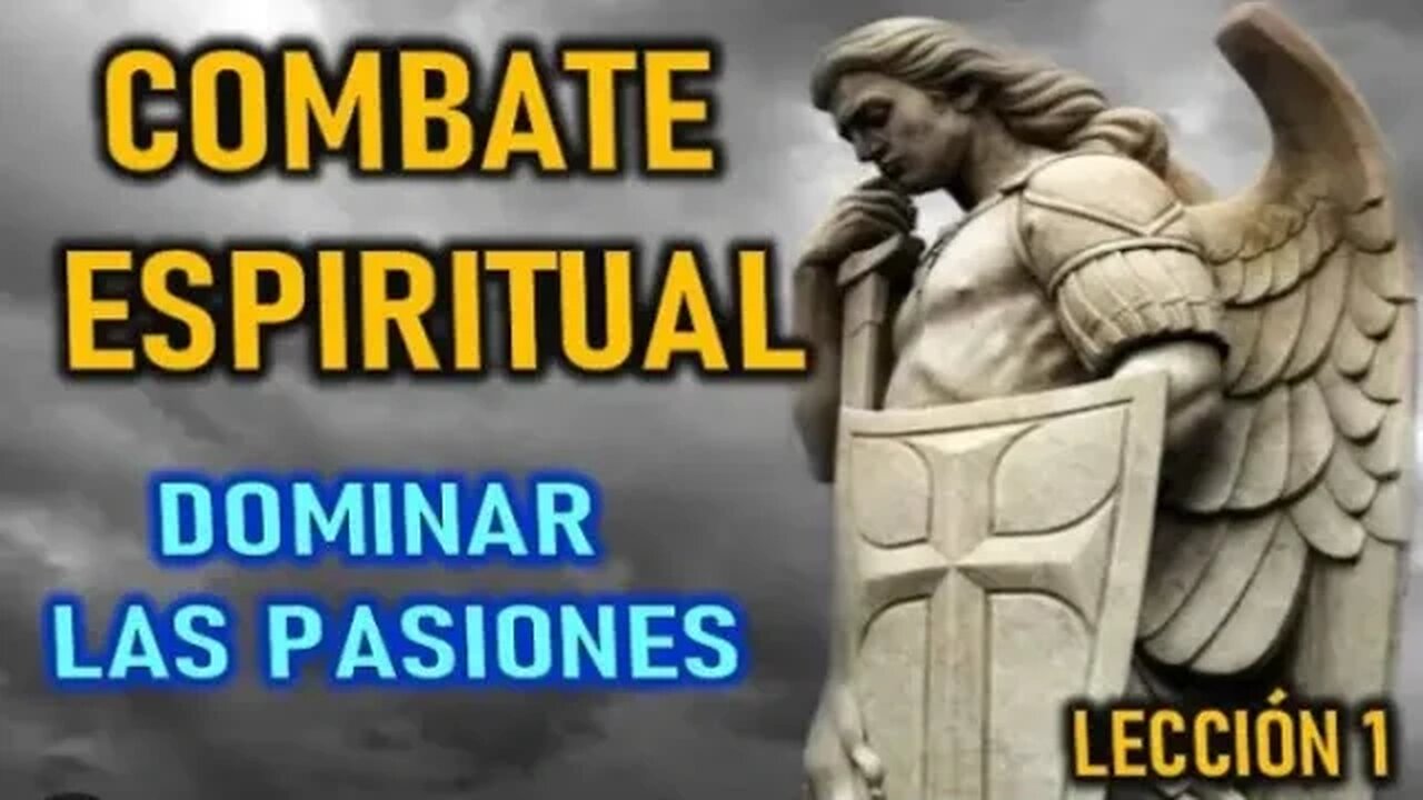 DOMINAR LAS PASIONES LECCION 1 - COMBATE ESPIRITUAL