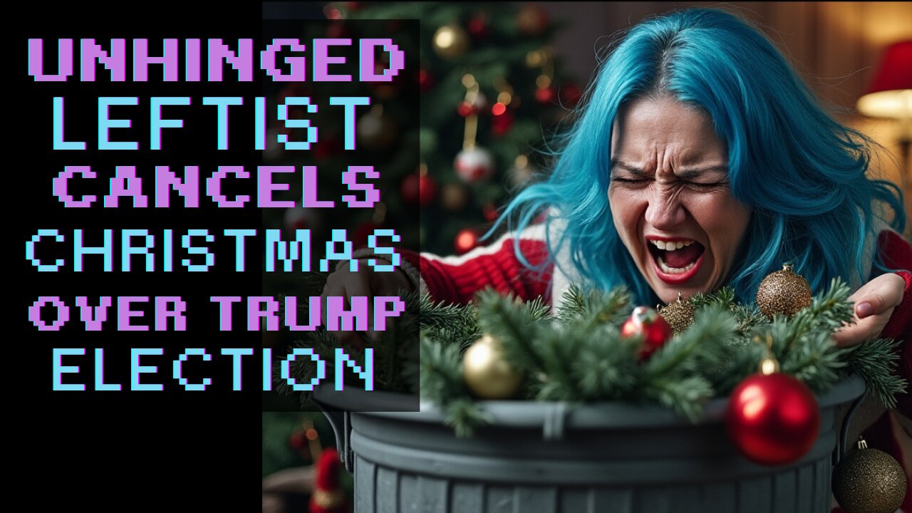 Unhinged leftist cancels Christmas over Trump election