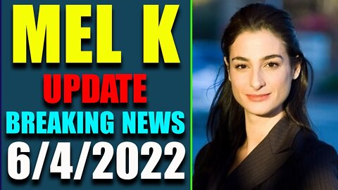 MEL K SHOW BIG UPDATE CURRENT NEWS OF TODAY'S JUNE 4, 2022 - TRUMP NEWS