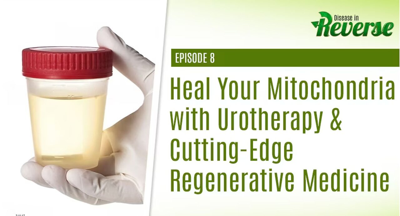 DIR- EP:8 - Heal Your Mitochondria with Urotherapy & Cutting-Edge Regenerative Medicine