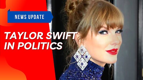 Fox News worried about Taylor Swift’s Interest in Politics