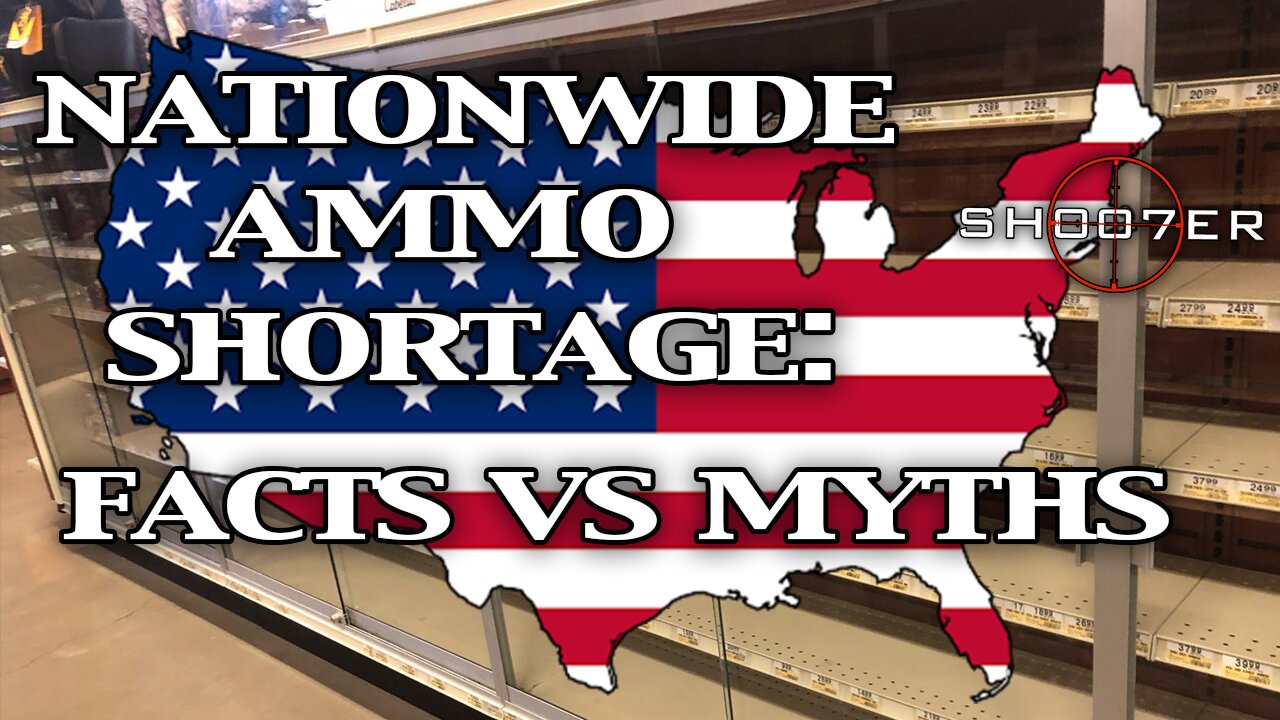 NATIONWIDE AMMO SHORTAGE: FACTS VS MYTHS - SH007ER