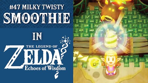 #47 Milky Twisty Smoothie | The Legend of Zelda: Echoes of Wisdom