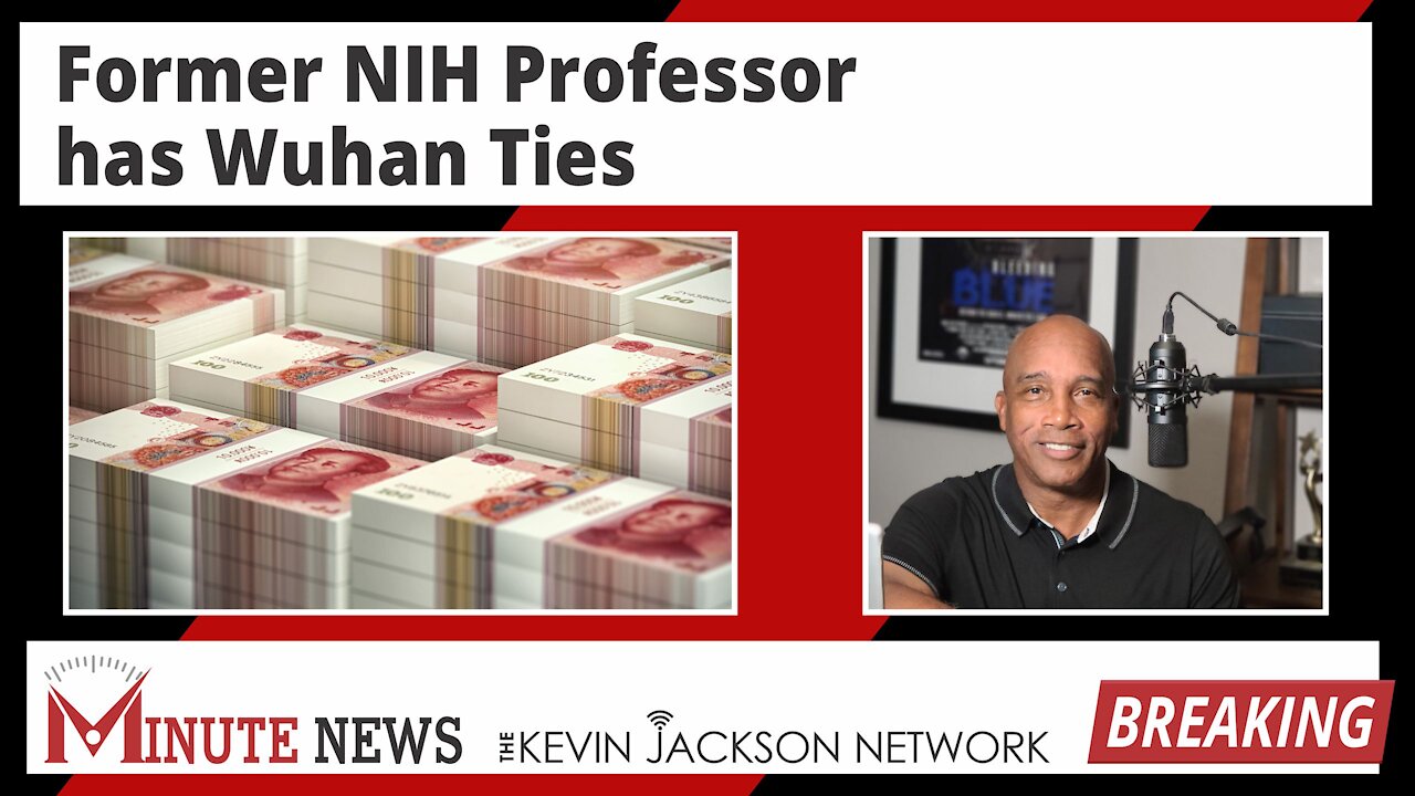 Former NIH Professor has Wuhan Ties - The Kevin Jackson Network