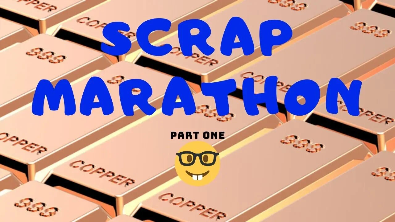 Mega Scrap Marathon Part 1