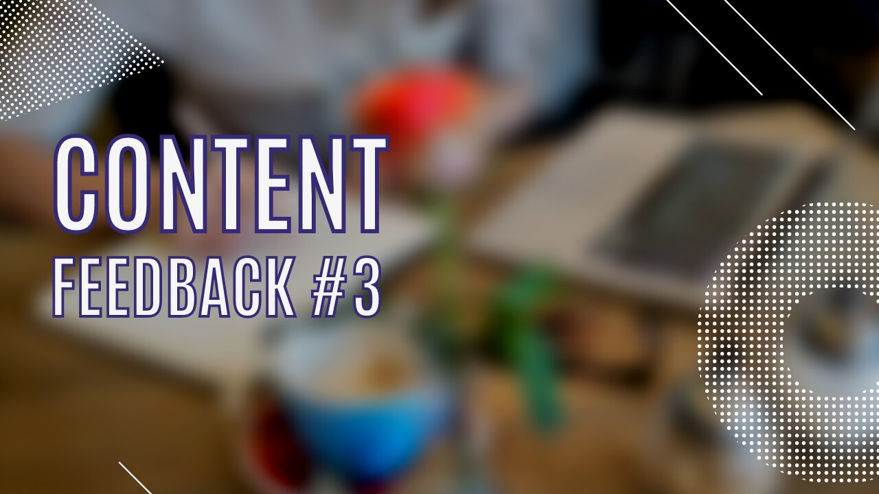 Content - Feedback #3