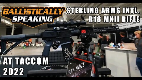 TACCOM 2022: Sterling Arms International R18 MkII Rifle