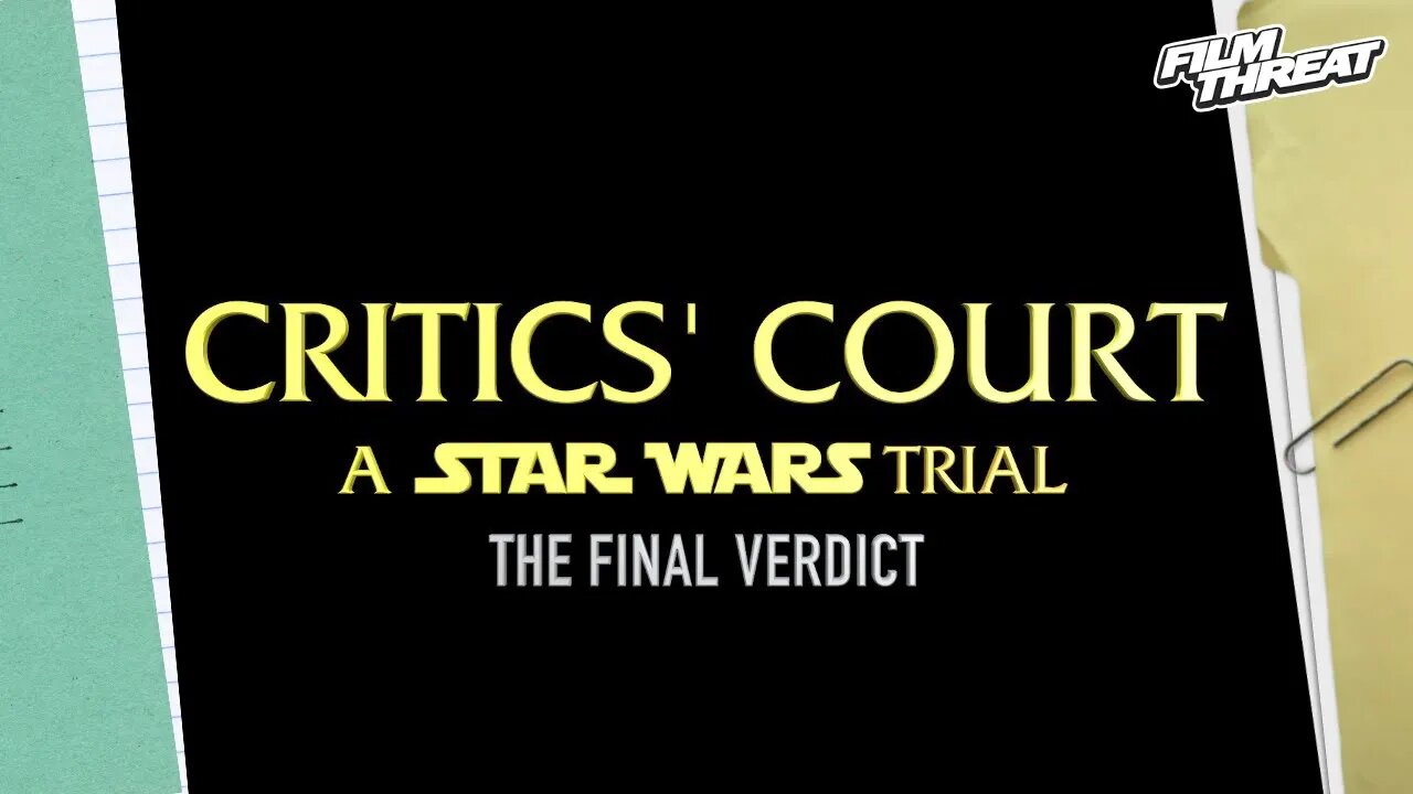 STAR WARS CRITICS' COURT FINALE TRAILER | Film Threat Critics' Court