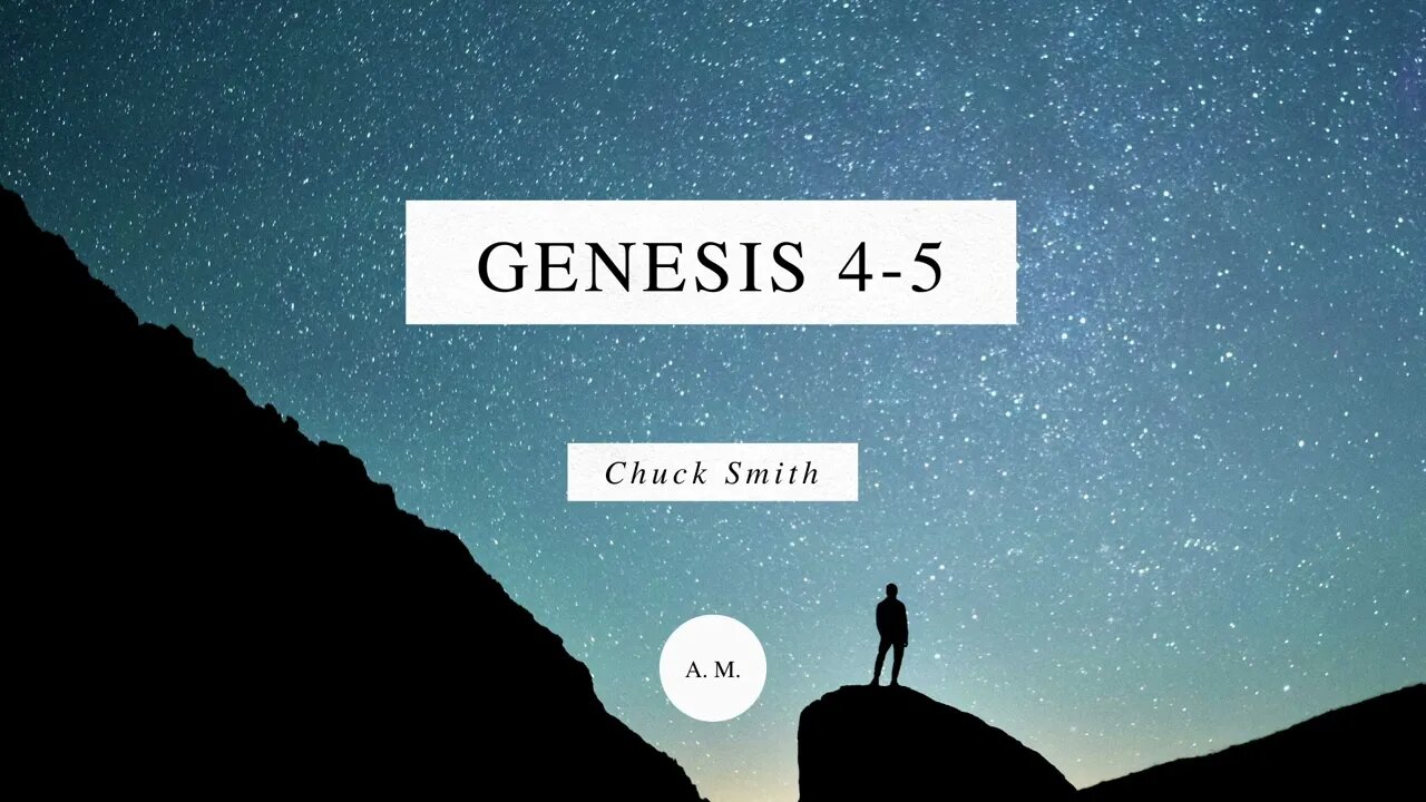 Through the Bible with Chuck Smith: Genesis 4-5