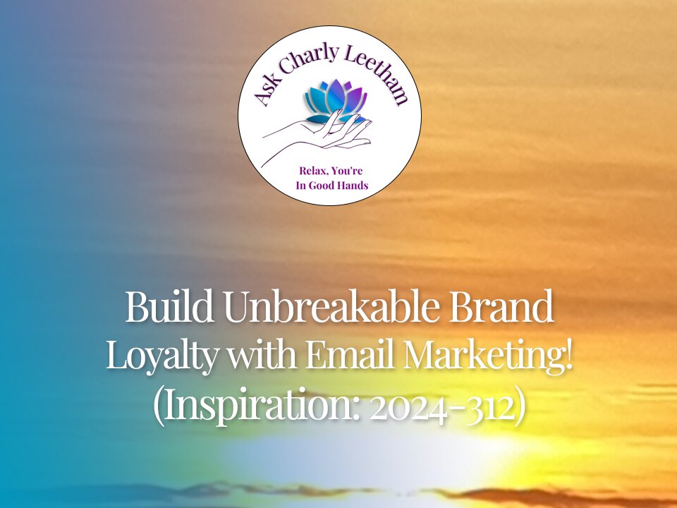 Build Unbreakable Brand Loyalty with Email Marketing! (2024/312)