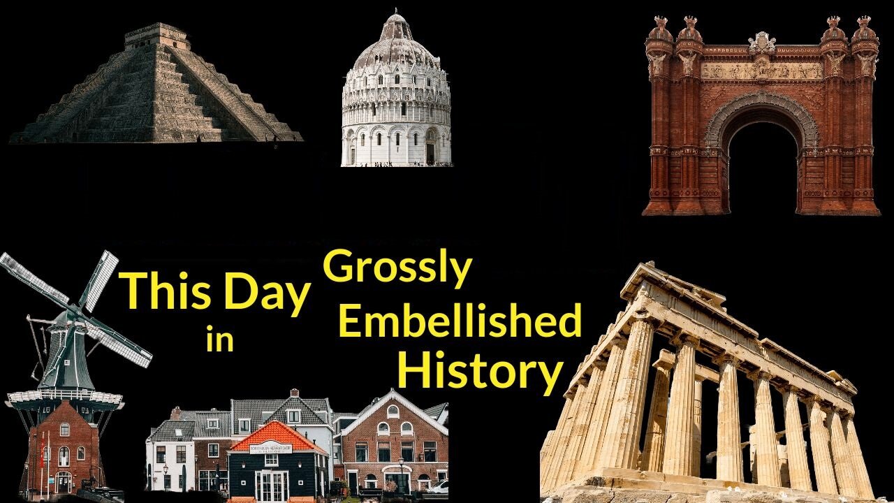 29 FEB Grossly Embellished History!