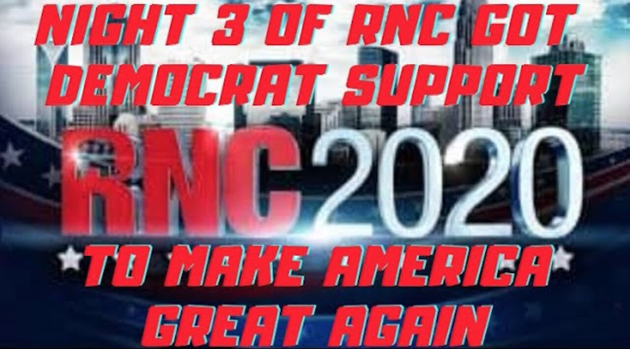 Ep.133 | RNC NIGHT #3 SPEECHES ACHIEVED SUPPORT FROM BOTH DEMOCRATS & REPUBLICANS FOR DONALD J TRUMP