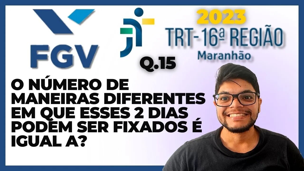 analise combinatória | Questão 15 TRT 16 MA 2023 | Banca FGV |