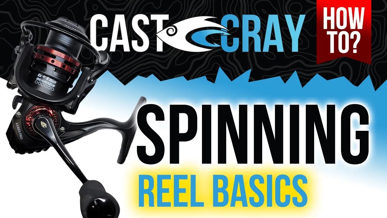 Cast Cray How To - Spinning Reel Basics