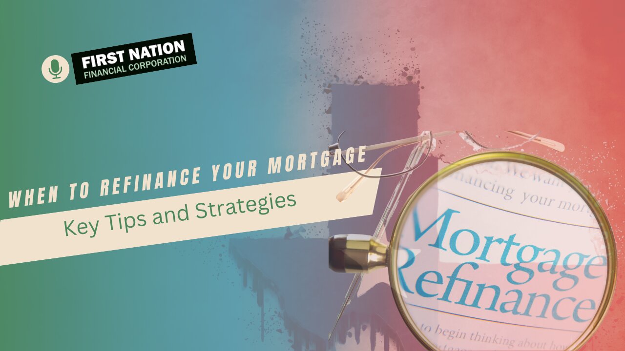 Understanding When to Refinance Your Mortgage: Key Tips and Strategies - 6 of 7