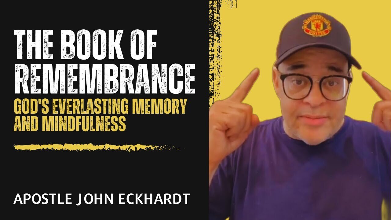 Apostle John Eckhardt - The Book of Remembrance: God's Everlasting Memory and Mindfulness