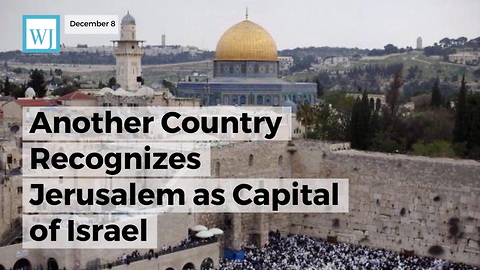 Another Country Recognizes Jerusalem As Capital Of Israel