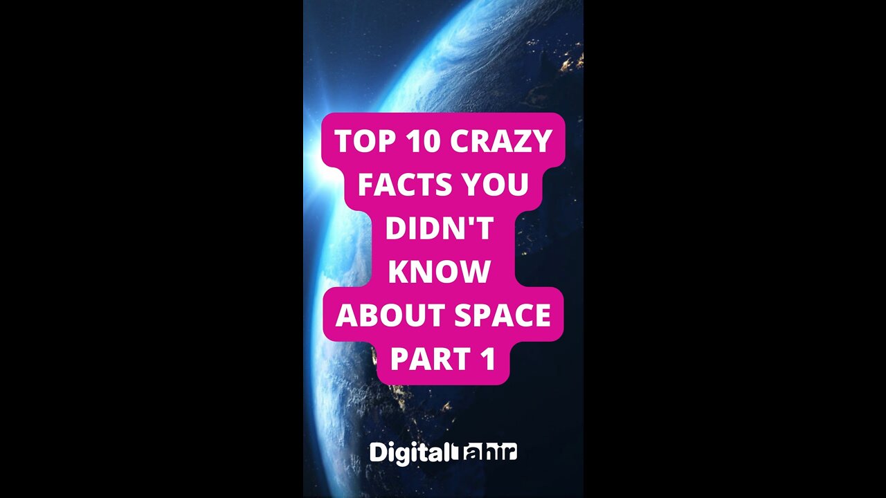 Top 10 Crazy Facts You Didn't Know About Space PART 1