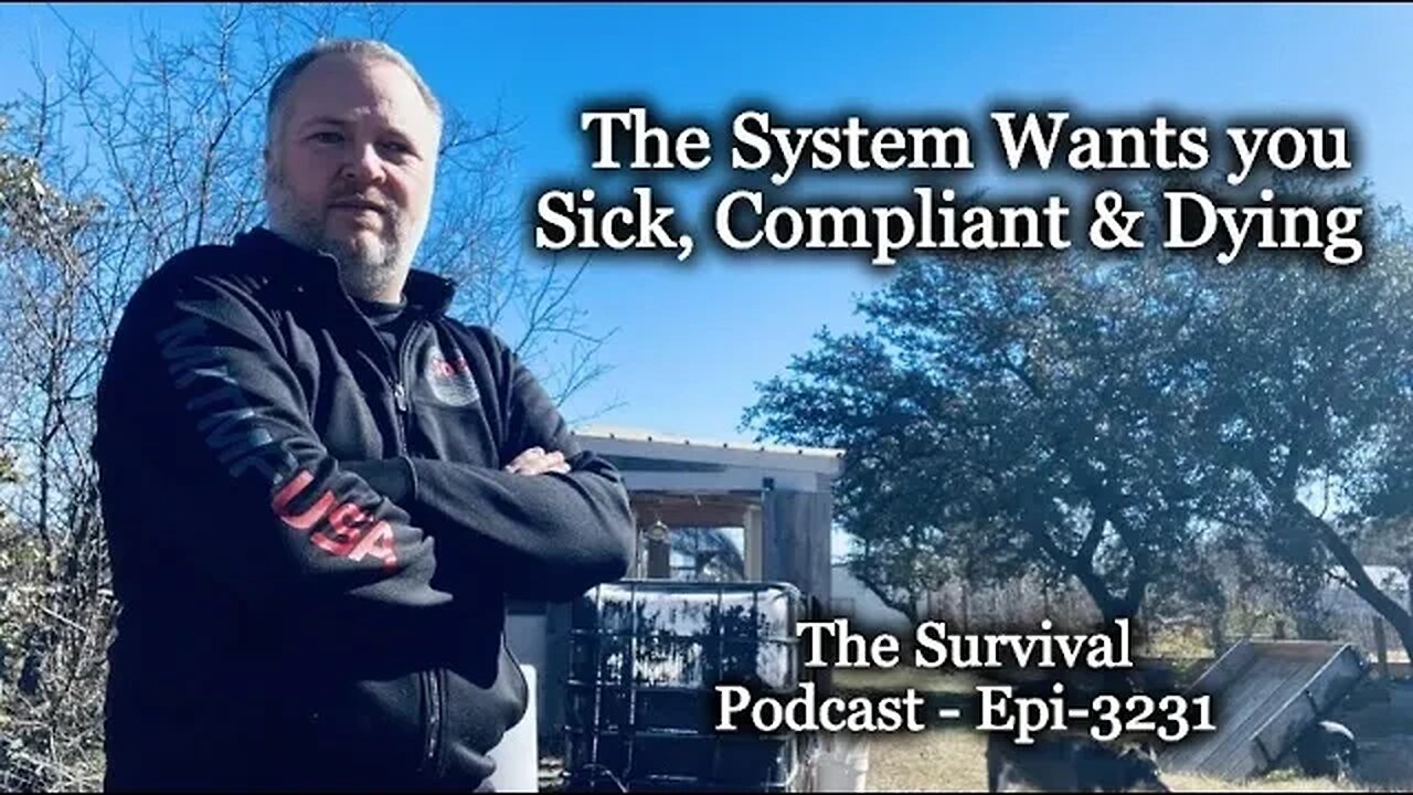 The System Wants you Sick, Compliant & Dying - 3231