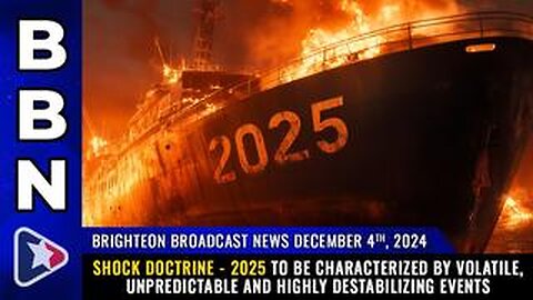 BBN, Dec 4, 2024 - SHOCK DOCTRINE - 2025 to be characterized by volatile, unpredictable events