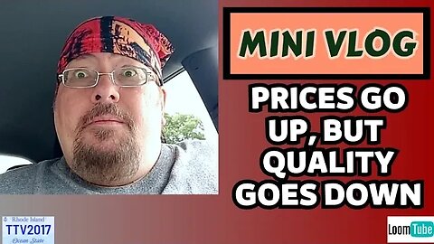 MINI VLOG - PRICES GO UP, BUT QUALITY GOES DOWN - 070123 TTV