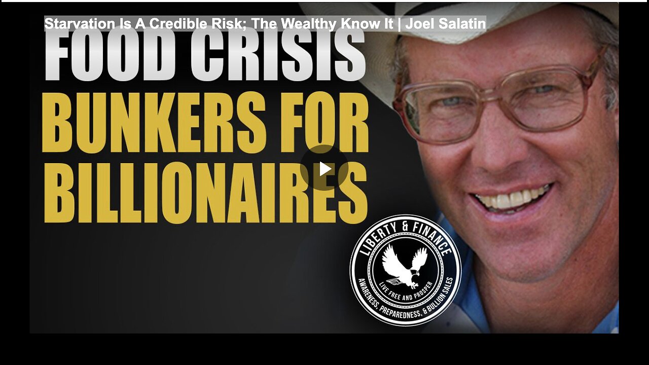 Starvation Is A Credible Risk; The Wealthy Know It | Joel Salatin