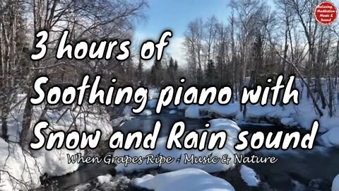 Soothing music with piano, rain and snow sound for 3 hours, music for sleep and focus