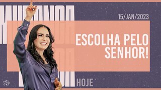 Escolha pelo Senhor! || Mudança de Vida Hoje