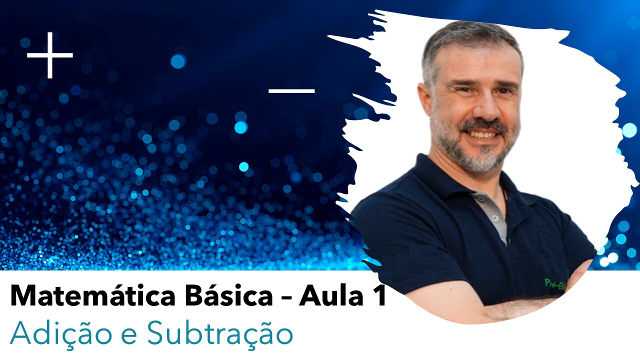 Adição e Subtração - Aula 1 - Matemática Básica