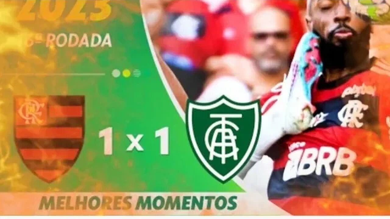 Flamengo 1 x 1 América MG Melhores Momentos Brasileirão 22 07 2023