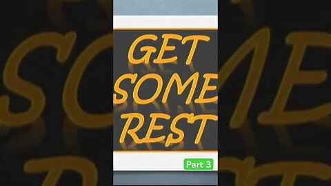 GET SOME REST Part 3