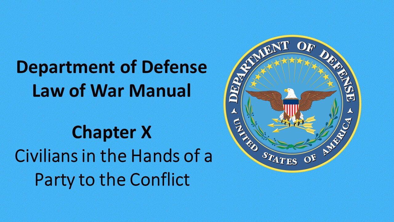 The Department of Defense – Law of War Chapter X: Civilians in the Hands of a Party to the Conflict