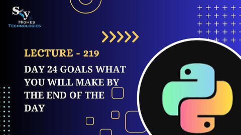 219. Day 24 Goals what you will make by the end of the day | Skyhighes | Python